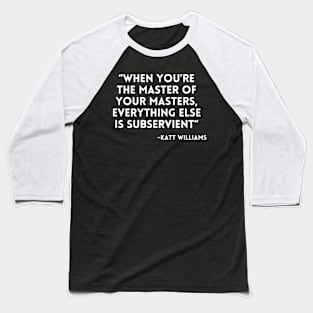 Katt Williams - When You're the Master Baseball T-Shirt